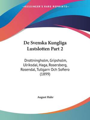 De Svenska Kungliga Lustslotten Part 2 de August Hahr