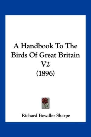 A Handbook To The Birds Of Great Britain V2 (1896) de Richard Bowdler Sharpe