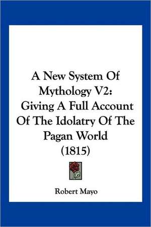 A New System Of Mythology V2 de Robert Mayo