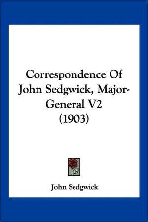 Correspondence Of John Sedgwick, Major-General V2 (1903) de John Sedgwick