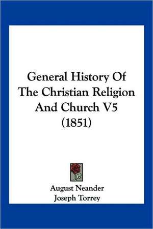 General History Of The Christian Religion And Church V5 (1851) de August Neander