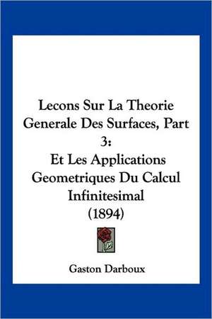 Lecons Sur La Theorie Generale Des Surfaces, Part 3 de Gaston Darboux