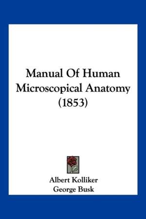 Manual Of Human Microscopical Anatomy (1853) de Albert Kolliker