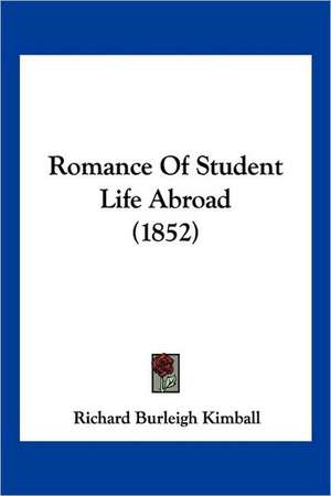 Romance Of Student Life Abroad (1852) de Richard Burleigh Kimball