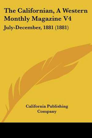 The Californian, A Western Monthly Magazine V4 de California Publishing Company