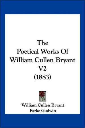 The Poetical Works Of William Cullen Bryant V2 (1883) de William Cullen Bryant