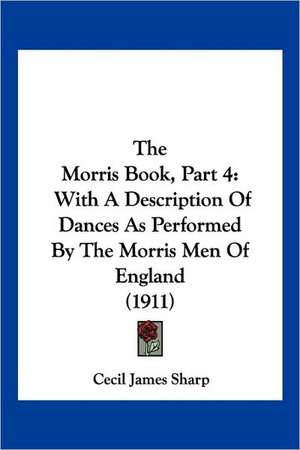 The Morris Book, Part 4 de Cecil James Sharp