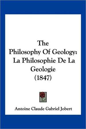 The Philosophy Of Geology de Antoine Claude Gabriel Jobert