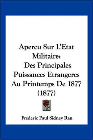 Apercu Sur L'Etat Militaire de Frederic Paul Sidney Rau