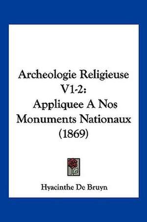 Archeologie Religieuse V1-2 de Hyacinthe De Bruyn