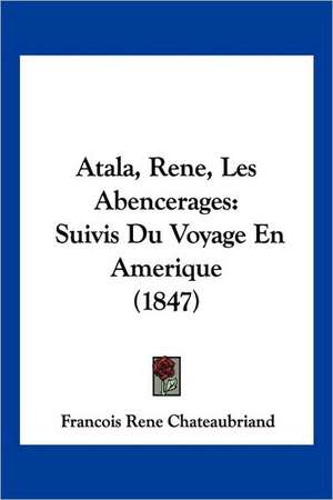 Atala, Rene, Les Abencerages de Francois Rene Chateaubriand