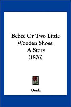 Bebee Or Two Little Wooden Shoes de Ouida