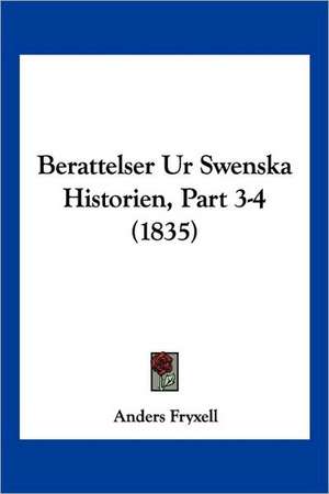 Berattelser Ur Swenska Historien, Part 3-4 (1835) de Anders Fryxell