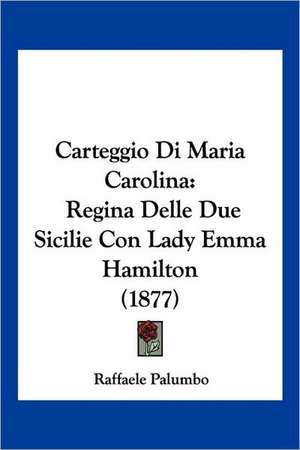 Carteggio Di Maria Carolina de Raffaele Palumbo