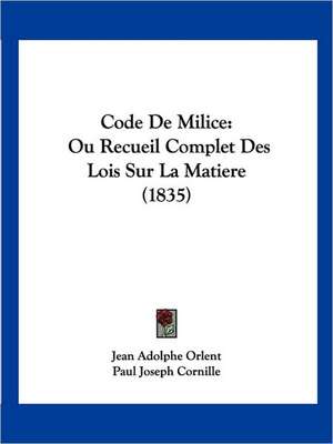 Code De Milice de Jean Adolphe Orlent