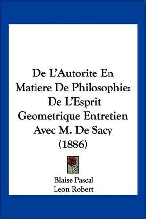 De L'Autorite En Matiere De Philosophie de Blaise Pascal