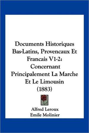 Documents Historiques Bas-Latins, Provencaux Et Francais V1-2 de Alfred Leroux