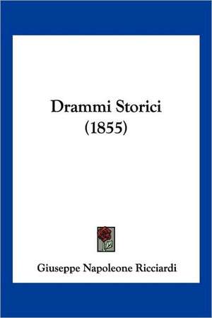 Drammi Storici (1855) de Giuseppe Napoleone Ricciardi