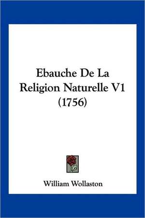 Ebauche De La Religion Naturelle V1 (1756) de William Wollaston