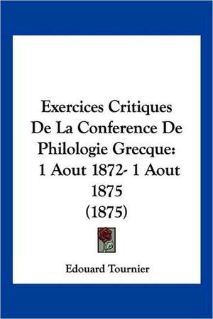 Exercices Critiques De La Conference De Philologie Grecque de Edouard Tournier