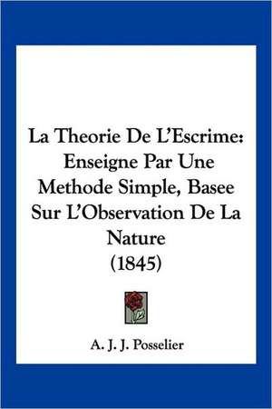 La Theorie De L'Escrime de A. J. J. Posselier