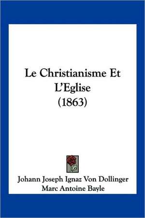 Le Christianisme Et L'Eglise (1863) de Johann Joseph Ignaz Von Dollinger