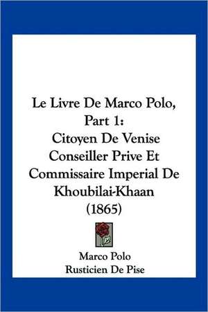 Le Livre De Marco Polo, Part 1 de Marco Polo