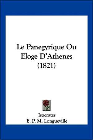 Le Panegyrique Ou Eloge D'Athenes (1821) de Isocrates