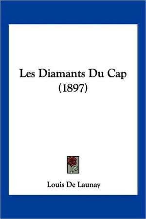 Les Diamants Du Cap (1897) de Louis De Launay