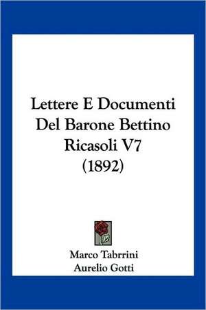 Lettere E Documenti Del Barone Bettino Ricasoli V7 (1892) de Aurelio Gotti