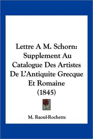 Lettre A M. Schorn de M. Raoul-Rochette