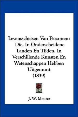 Levensschetsen Van Personen de J. W. Meuter