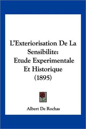 L'Exteriorisation De La Sensibilite de Albert De Rochas