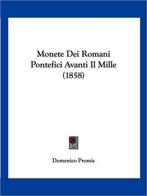 Monete Dei Romani Pontefici Avanti Il Mille (1858) de Domenico Promis