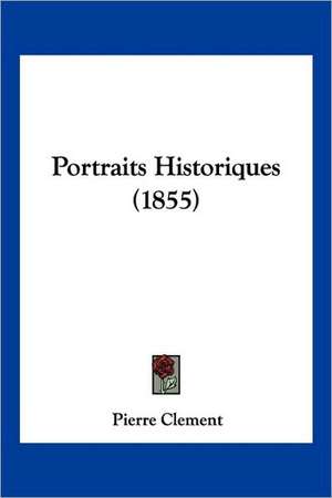 Portraits Historiques (1855) de Pierre Clement