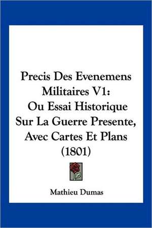 Precis Des Evenemens Militaires V1 de Mathieu Dumas