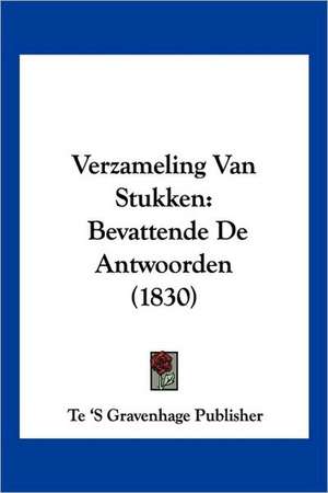 Verzameling Van Stukken de Te 'S Gravenhage Publisher