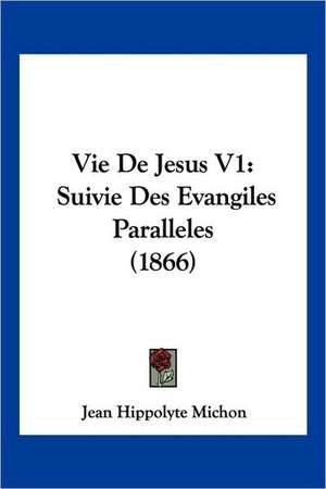 Vie De Jesus V1 de Jean Hippolyte Michon