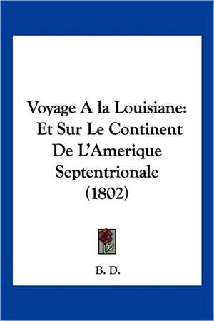 Voyage A la Louisiane de B. D.