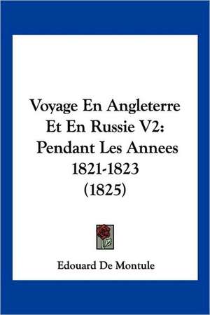 Voyage En Angleterre Et En Russie V2 de Edouard De Montule