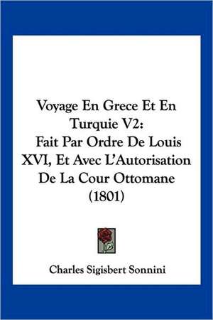 Voyage En Grece Et En Turquie V2 de Charles Sigisbert Sonnini