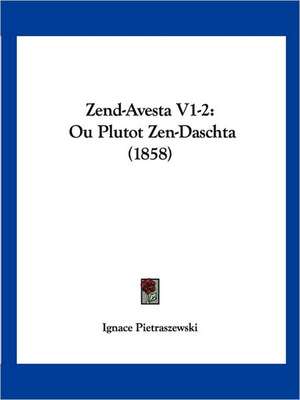 Zend-Avesta V1-2 de Ignace Pietraszewski