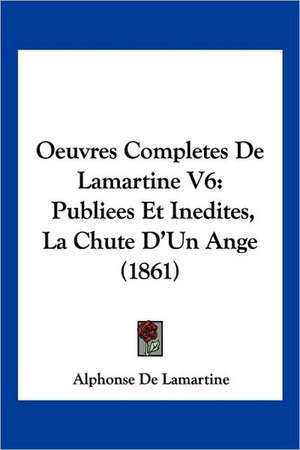 Oeuvres Completes De Lamartine V6 de Alphonse De Lamartine