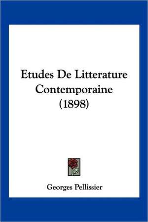 Etudes De Litterature Contemporaine (1898) de Georges Pellissier