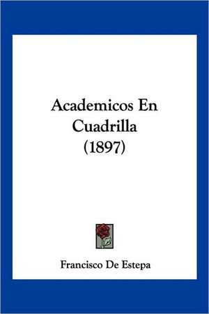 Academicos En Cuadrilla (1897) de Francisco De Estepa