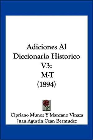 Adiciones Al Diccionario Historico V3 de Cipriano Munoz Y Manzano Vinaza