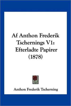 Af Anthon Frederik Tschernings V1 de Anthon Frederik Tscherning