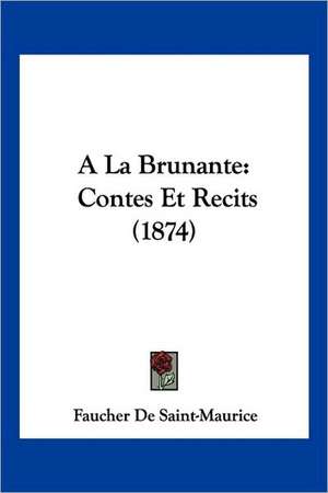 A La Brunante de Faucher De Saint-Maurice