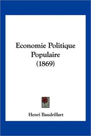 Economie Politique Populaire (1869) de Henri Baudrillart