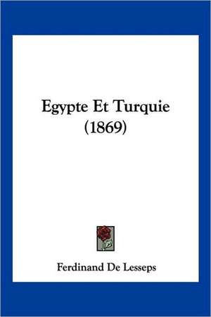 Egypte Et Turquie (1869) de Ferdinand De Lesseps